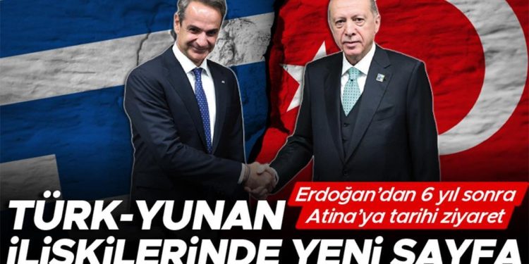 Türk-Yunan ilgilerinde yeni sayfa… Erdoğan’dan 6 yıl sonra Atina’ya tarihi ziyaret