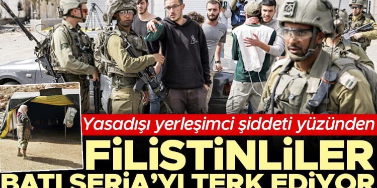 Yasadışı yerleşimci şiddeti yüzünden Filistinliler Batı Şeria’yı terk ediyor