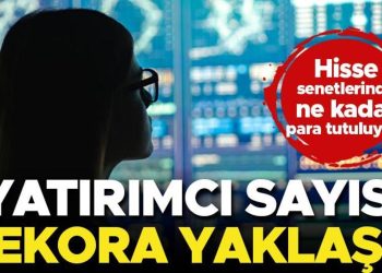 Yatırımcı sayısı rekor düzeye yaklaştı