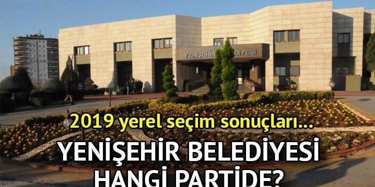 Yenişehir Belediyesi hangi partide? Bursa Yenişehir Belediye Lideri kimdir? 2019 Yenişehir lokal seçim sonuçları…