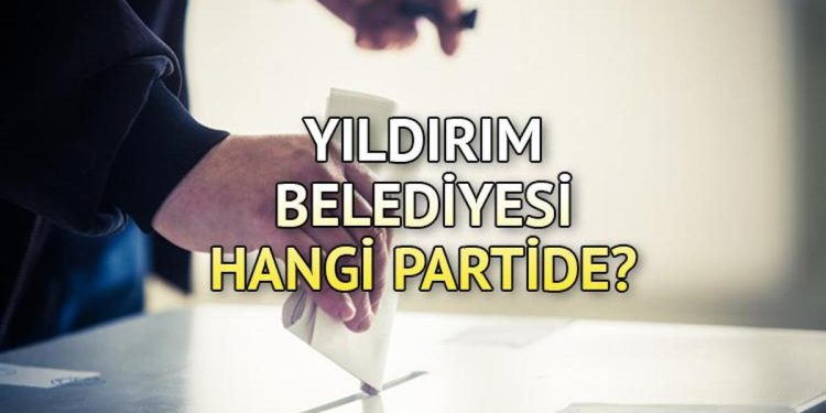 Yıldırım Belediyesi hangi partide? Bursa Yıldırım Belediye Lideri kimdir? 2019 Yıldırım lokal seçim sonuçları…