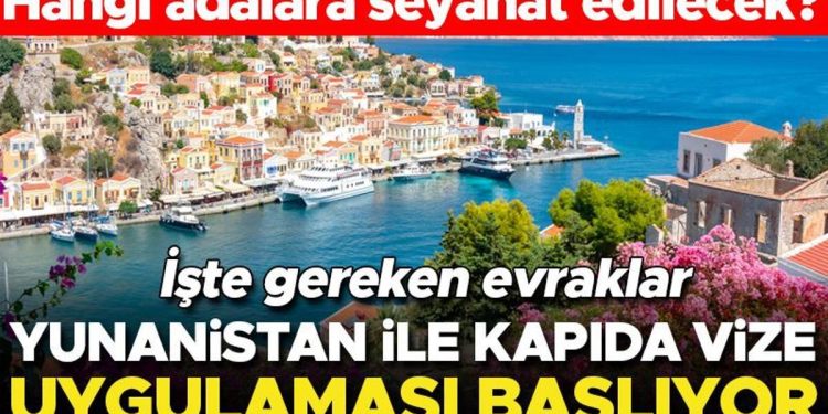 Yunanistan’la kapıda vize uygulaması başlıyor… Hangi adalara seyahat edilecek? İşte gereken evraklar