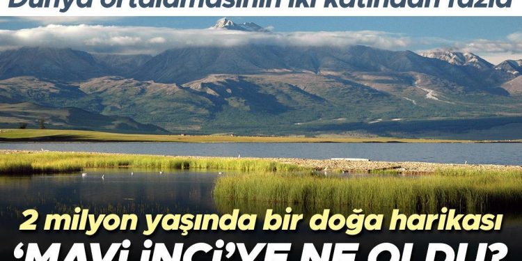 2 milyon yaşındaki tabiat olağanüstüsü ‘Mavi İnci’ye ne oldu? Dünya ortalamasının iki katından fazla…