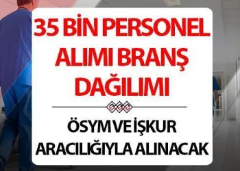 35 BİN SIHHAT ÇALIŞANI BRANŞ DAĞILIMI BELİRLİ OLDU MU? Sıhhat Bakanlığı 35 bin sıhhat işçisi ÖSYM tercih kılavuzu ne vakit yayımlanacak?