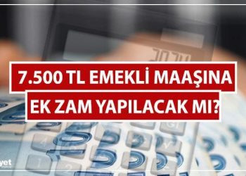 7.500 TL EMEKLİ MAAŞI ALANA EK ARTIRIM VAR MI? 2024 En düşük emekli maaşı ne kadar olacak? Son dakika emekli maaş artırımı hesaplaması!