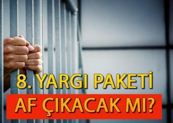 8. Yargı Paketi son dakika af çıkacak mı? 8. Yargı paketi ne vakit çıkacak? 2024 yargı paketi hususları ve içeriği
