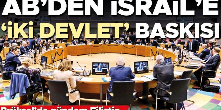 AB’den İsrail’e ‘iki devlet’ baskısı… Brüksel’de gündem Filistin