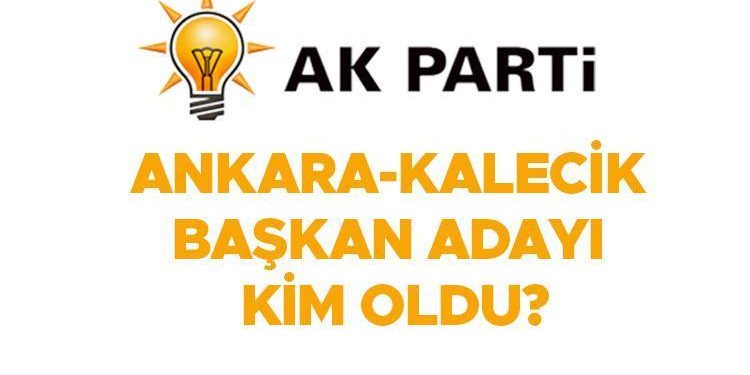 AK PARTİ ANKARA ADAYLARI: AK Parti Kalecik Belediye Lideri adayı kim olacak, açıklandı mı?