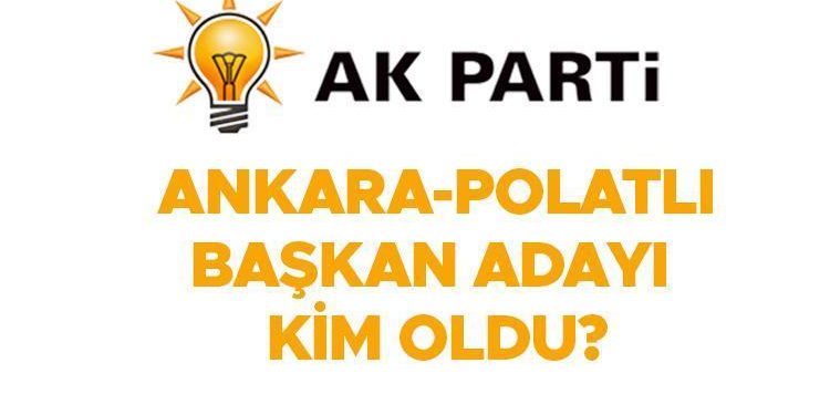 AK PARTİ ANKARA ADAYLARI: AK Parti Polatlı Belediye Lideri adayı kim olacak, açıklandı mı?