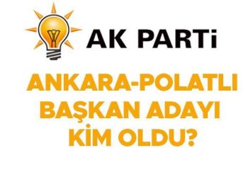AK PARTİ ANKARA ADAYLARI: AK Parti Polatlı Belediye Lideri adayı kim olacak, açıklandı mı?