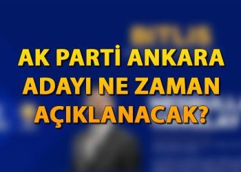 AK Parti Ankara Büyükşehir Belediye Lideri adayı ne vakit açıklanacak? Lokal seçimler öncesinde gözler Ankara adayına çevrildi!