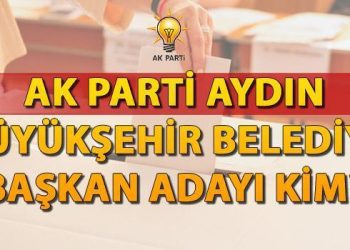 Ak Parti Aydın Büyükşehir Belediye Lider adayı 2024 kim oldu, açıklandı mı? AK Parti Büyükşehir Belediye Lider adayları listesi!