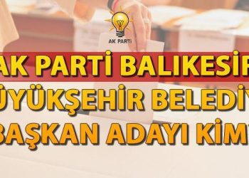 Ak Parti Balıkesir Büyükşehir Belediye Lider adayı 2024 kim oldu, açıklandı mı? AK Parti Balıkesir Belediye Lider adayı için gözler tanıtım toplantısında!