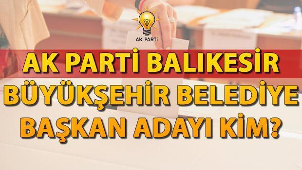 Ak Parti Balıkesir Büyükşehir Belediye Lider adayı 2024 kim oldu, açıklandı mı? AK Parti Balıkesir Belediye Lider adayı için gözler tanıtım toplantısında!