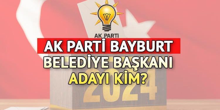 AK Parti Bayburt Belediye Lider Adayı kim oldu, açıklandı mı? AK Parti Belediye Lider adayları listesi!