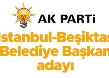 AK Parti Beşiktaş Belediye Lider Adayı açıklandı mı, kim olacak? Gözler İstanbul ilçe aday tanıtımında!