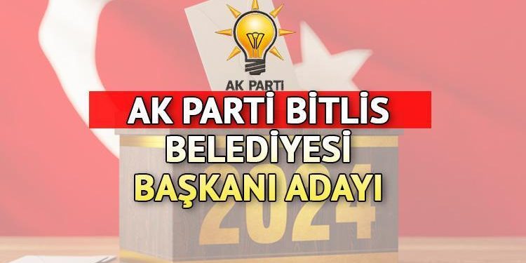 AK Parti Bitlis Belediye Lider Adayı kim oldu? AK Parti Bitlis Belediye Lider adayı aşikâr oldu! Nesrullah Tanğlay kimdir?