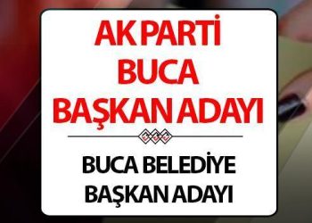 AK Parti Buca Belediye Lideri adayı kim oldu? 27 Ocak’ta açıklandı