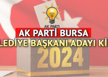 AK Parti Bursa Büyükşehir Belediye Lideri adayı kim olacak? AK Parti Bursa Büyükşehir Belediye Lider adayı bugün mü açıklanacak, ne vakit, saat kaçta?