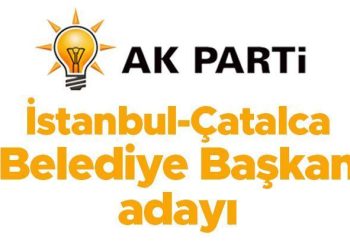 AK Parti Çatalca Belediye Lider Adayı açıklandı mı, kim olacak? Gözler İstanbul ilçe aday tanıtımında!