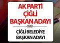 AK Parti Çiğli Belediye Lideri adayı kim oldu, açıklandı mı? Cumhurbaşkanı Erdoğan açıkladı