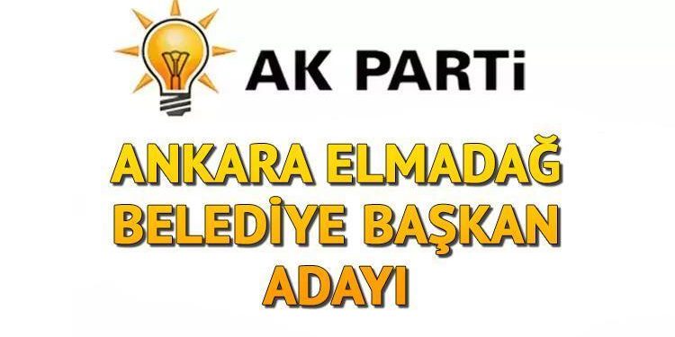 AK Parti Elmadağ Belediye Lideri adayı kim oldu, açıklandı mı? Ankara adayları aşikâr oluyor!