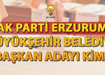 AK Parti Erzurum Büyükşehir Belediyesi Lider adayı 2024 aşikâr oldu mu? AK Parti Büyükşehir ve başka vilayetlerin belediye lider adayları açıklanıyor!