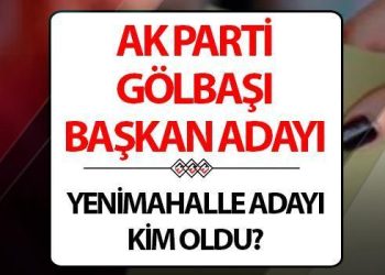 AK Parti Gölbaşı Belediye Lideri adayı kim oldu, açıklandı mı? Bugün açıklandı