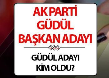 AK Parti Güdül Belediye Lideri adayı kim olacak, açıklandı mı?