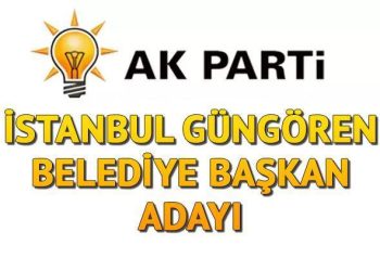 AK Parti Güngören Belediye Lider Adayı kim olacak, açıklandı mı? İstanbul adayları belirli oluyor!