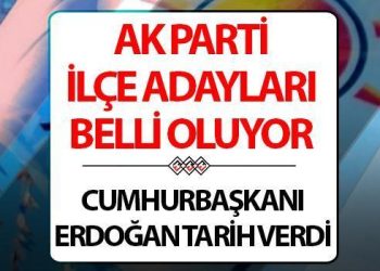 AK Parti ilçe belediye lider adayları ne vakit açıklanacak? Cumhurbaşkanı Erdoğan tarih verdi!