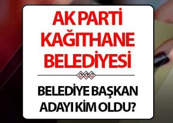 AK Parti Kağıthane Lider Adayı açıklandı mı, kim olacak? Cumhurbaşkanı Erdoğan açıklıyor