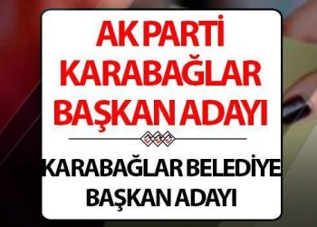 AK Parti Karabağlar Belediye Lideri adayı kim oldu, açıklandı mı? Cumhurbaşkanı Erdoğan duyurdu