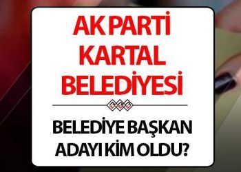AK Parti Kartal Lider Adayı açıklandı mı, kim olacak? Cumhurbaşkanı Erdoğan duyuracak..