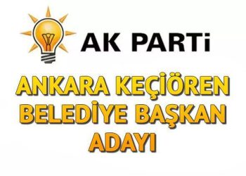 AK Parti Keçiören Belediye Lideri adayı kim oldu, açıklandı mı? Ankara adayları muhakkak oldu!