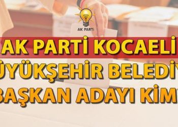 AK Parti Kocaeli Büyükşehir Belediye Lider adayı 2024 kim olacak? AK Parti Kocaeli Belediye Lider adayı aşikâr oldu mu, saat kaçta açıklanacak?