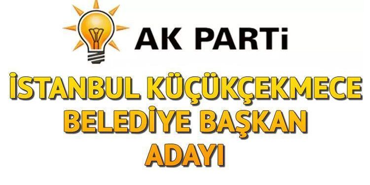 AK Parti Küçükçekmece Belediye Lider Adayı kim olacak, açıklandı mı? Bugün muhakkak oluyor!