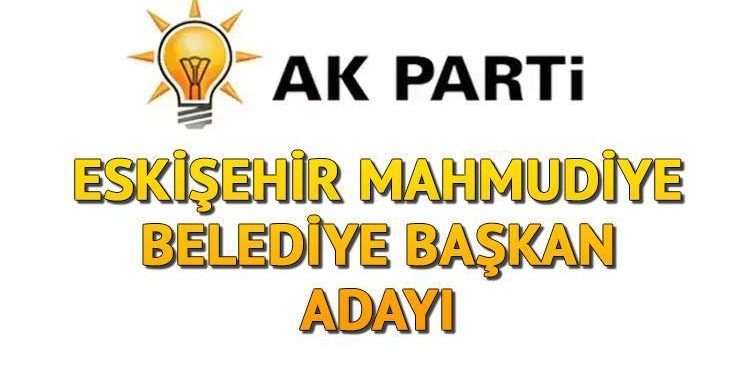 AK Parti Mahmudiye Belediye Lideri adayı kim oldu, açıklandı mı? Eskişehir adayları muhakkak oluyor!