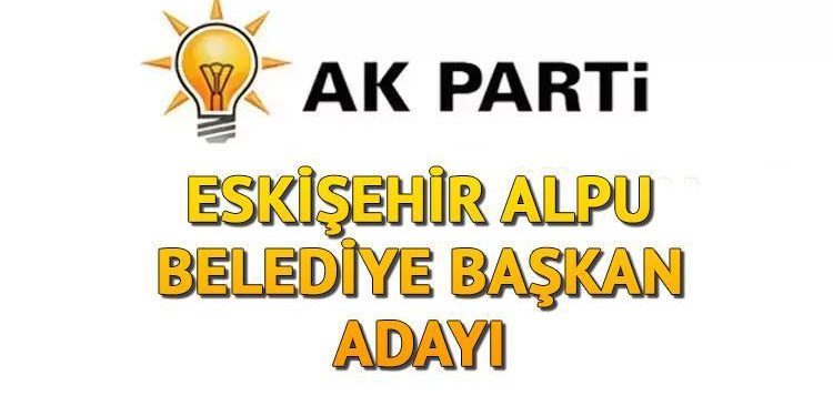 AK Parti (MHP) Alpu Belediye Lideri adayı kim oldu, açıklandı mı? Eskişehir adayları muhakkak oldu!