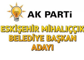 AK Parti Mihalıççık Belediye Lideri adayı kim oldu, açıklandı mı? Eskişehir adayları belirli oluyor!