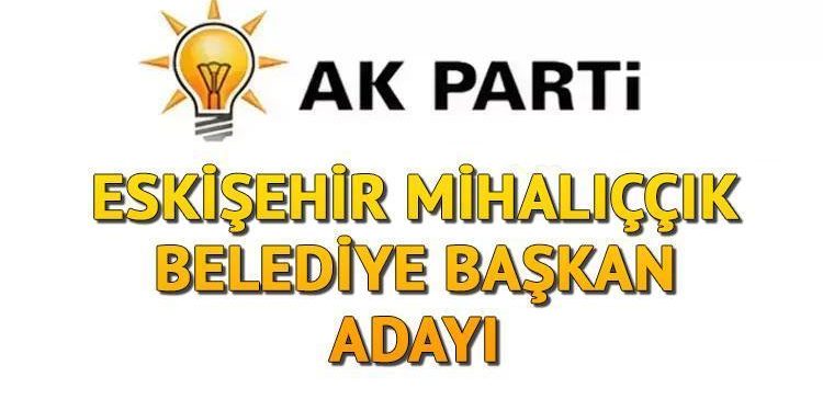 AK Parti Mihalıççık Belediye Lideri adayı kim oldu, açıklandı mı? Eskişehir adayları belirli oluyor!