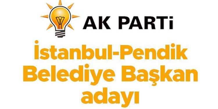 AK Parti Pendik Belediye Lider Adayı açıklandı mı, kim oldu? İstanbul ilçe adayları duyuruldu!