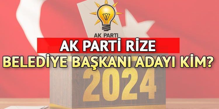 AK Parti Rize Belediye Lider Adayı kim oldu, açıklandı mı? AK Parti Belediye Lider adayları listesi aşikâr oluyor!