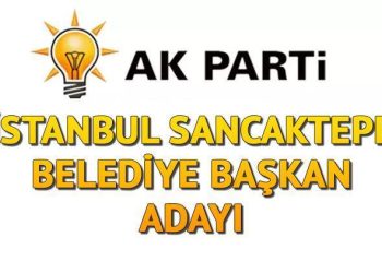 AK Parti Sancaktepe Belediye Lider Adayı kim oldu? İstanbul ilçe adayları açıklandı!