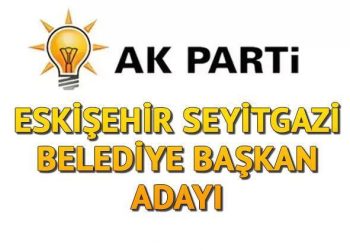 AK Parti Seyitgazi Belediye Lideri adayı kim olacak, açıklandı mı? Eskişehir adayları aşikâr oluyor!