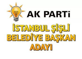 AK Parti Şişli Belediye Lider Adayı kim oldu? İstanbul ilçe adayları açıklandı!