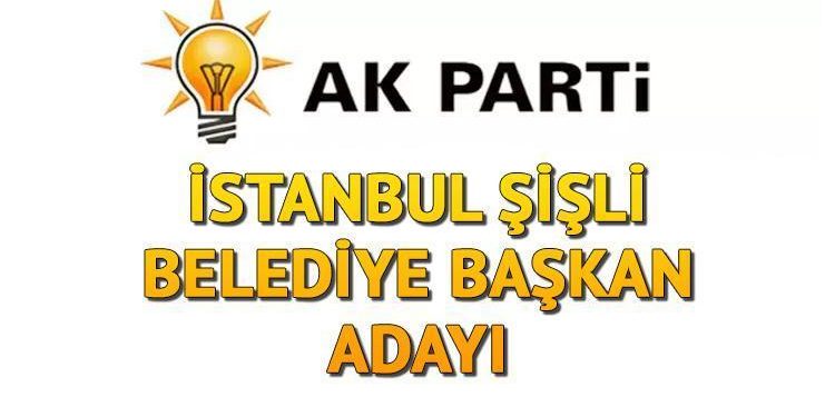 AK Parti Şişli Belediye Lider Adayı kim oldu? İstanbul ilçe adayları açıklandı!