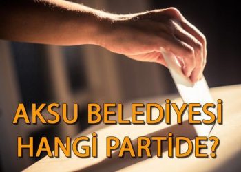 Aksu Belediyesi hangi partiden? Antalya Aksu Belediye Lideri kim? 2019 Aksu mahallî seçim sonuçları…