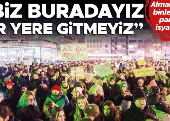 Almanya’da binler ırkçı partiye isyan etti: Biz buradayız bir yere gitmeyiz
