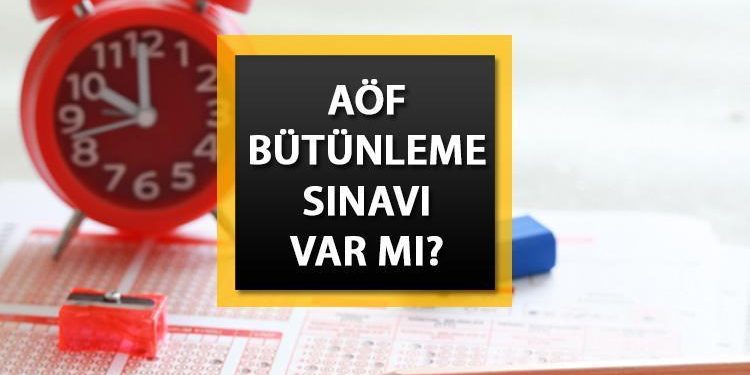 AÖF bütünleme ve telafi imtihanı var mı? 2023 2024 AÖF güz devri sonu tek ders imtihanı yapılacak mı?
